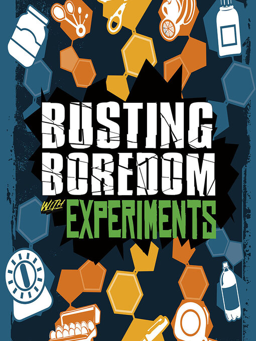Title details for Busting Boredom with Experiments by Jennifer Swanson - Wait list